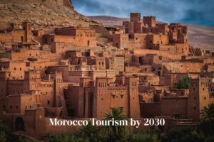 Morocco Tourism by 2030