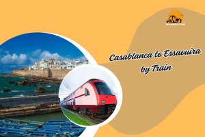 Casablanca to Essaouira by Train