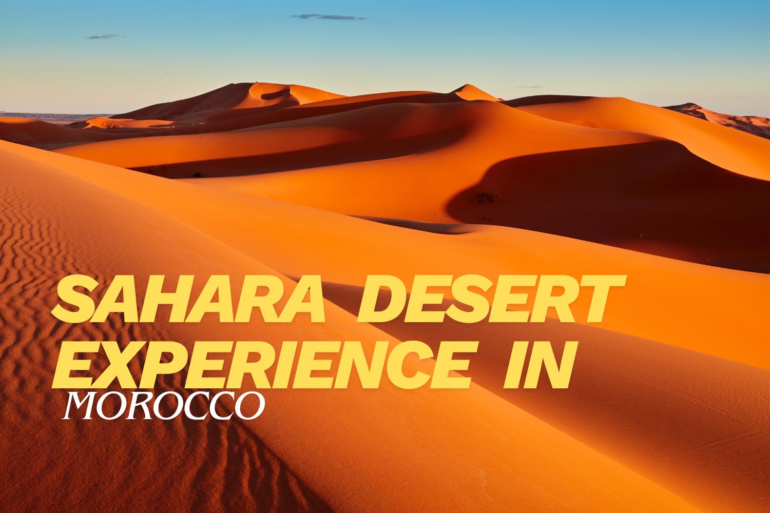 Sahara Desert experience in Morocco